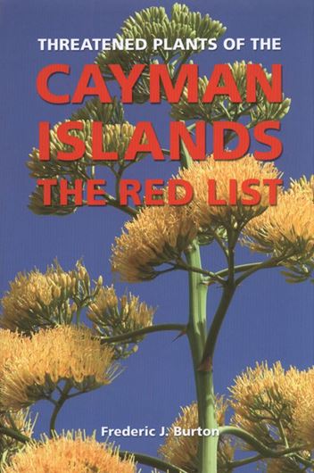 Threatened Plants of the Cayman Islands: A Red List. 2008. Many col. photographs and maps. 106 p. gr8vo. Paper bd. - With CD ROM 'Vegetation Classification for the Cayman Islands.