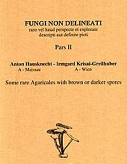 Pars 02: Hausknecht, Anton und Irmgard Krisai- Greilhuber: Some rare Agaricales with brown or darker spots. 1997. 8 col. pls. figs.32 p. gr8vo. Paper bd.