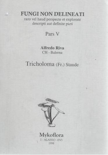Pars 05: Riva, Alfredo: Tricholoma (Fr.) Staude. 1998. 19 col. pls. figs. 44 p. gr8vo. Paper bd.