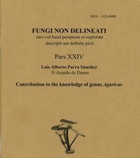 Pars 24: Parra, Luis Alberto S.: Contribution to the knowledge of genus Agaricus. 2003. 48 col. pls. figs. 108 p. gr8vo. Paper bd.