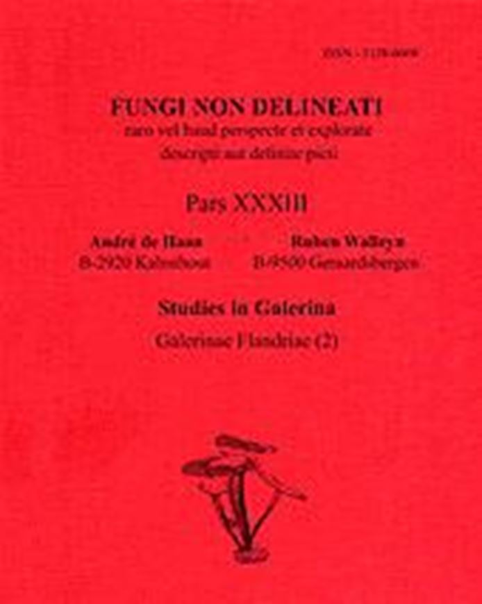 Pars 33: Haan, André de, Ruben Walleyn: Studies in Galerina / Galerinae Flandriae (2). 2006. 24 col. pls. figs. 74 p. gr8vo. Paper bd.