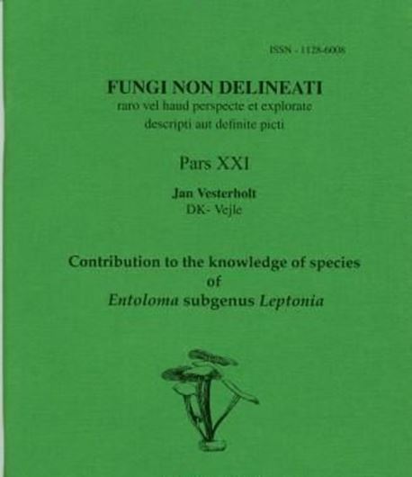 Pars 21: Vesterholt, J.: Contribution to the Knowledge of Species of Entoloma, Subgroup Leptonia. 2002. 40 col. pls. 63 p. gr8vo. Paper bd.