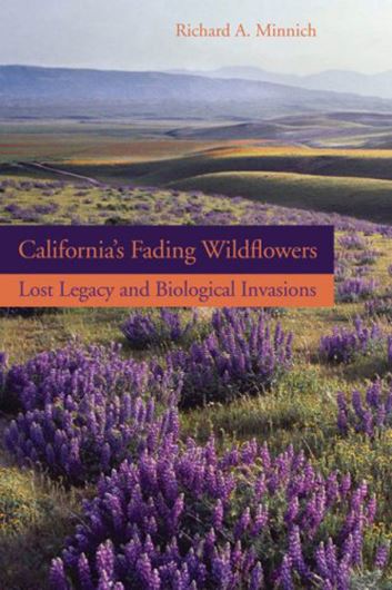 California's Fading Wildflowers: Lost Legacy and Biological Invasions. 2008. 19 tabs. 13 line figs. 23 b/w photographs. XIV, 344 p. gr8vo. Hardcover.