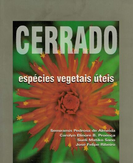 Cerrado: Especies Vegetais Uteis. 1998. approx. 150 col. figs. XIII, 464 p. gr8vo. Paper bd. - Portuguese, with Latin nomenclature.
