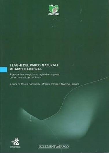  I Laghi del Parco Naturale Adamello - Brenta. Ricerche limnologiche su laghi d'alta quota del settore siliceo del Parco. 2002. illus. 285 p. gr8vo. Paper bd. - In Italian.