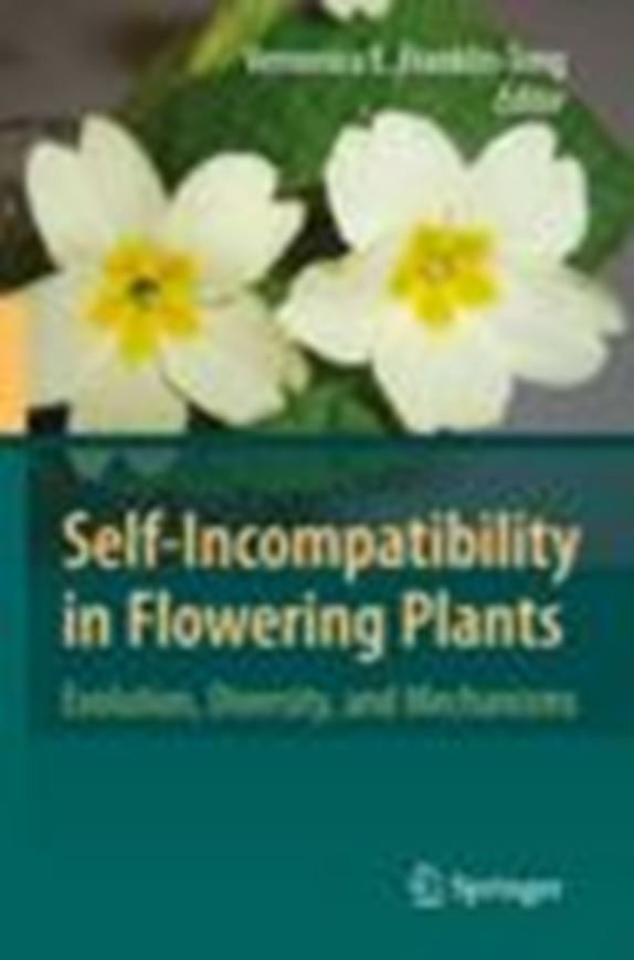  Self-Incompatibility in Flowering Plants. Evolution, Diversity and Mechanism. 2008. 39 figs. 310 p. gr8vo. Hardcover.