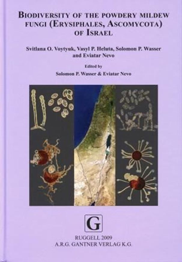 Biodiversity of the Powdery Mildew Fungi (Erysiphales, Ascomycota) of Israel. Edited by Paul A. Volz. 2009. (Biodiversity of Cyanoprocaryotes, Algae and Fungi of Israel). Many col. figs. Dot maps. 290 p. gr8vo. Hardcover. (ISBN 978-3-906166-74-2)