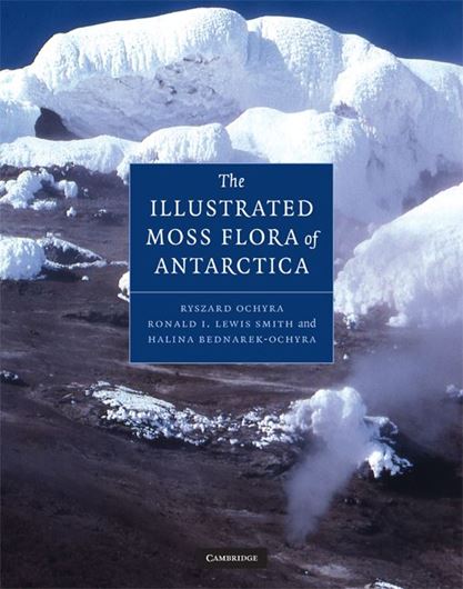 Illustrated Moss Flora of Antarctica. 2008. (Studies in Polar Research). 42 pls. 273 figs.. XVIII, 685 p. 4to. Hardcover.