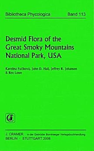  Volume 113: Fucikova, Karolina, John D. Hall, Jeffrey R. Johansen and Rex Lowe: Desmid Flora of the Great Smoky Mountains National Park. 2008. 2 tabs. 6 pls. 59 p. gr8vo. Paper bd. 