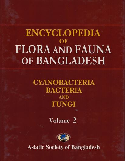 Ed. by Zia Uddin Ahmed. Volume 02: Cyanobacteria, Bacteria and Fungi. 2007. 119 (82 col.) figs. XXXVI, 416 p.