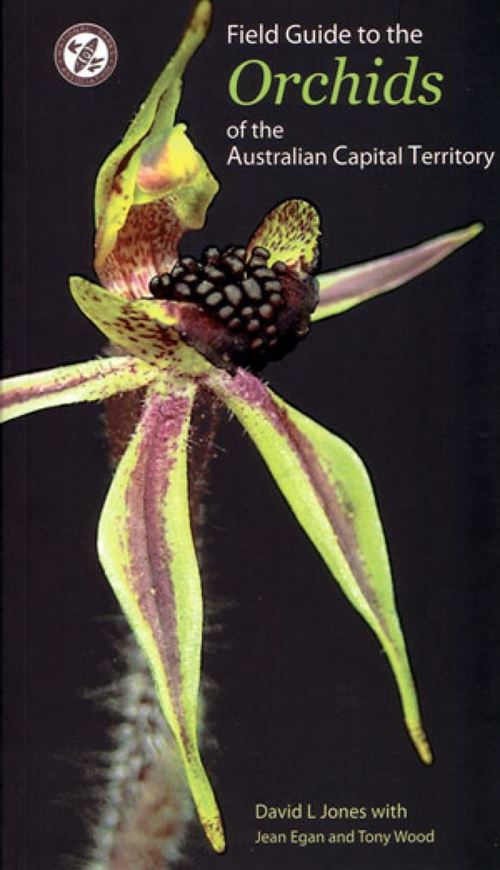 Field Guide to the Orchids of the Australian Capital Territory. 2008. illus. 288 p. 8vo. Paper bd.