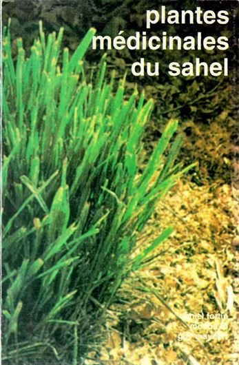 Plantes médicinales du Sahel. 2000. 8 col. pls. 278 p.  Paper bd.