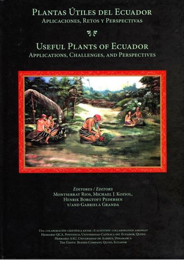  Plantas Utiles del Ecuador: Aplicaciones, Retos, y Perspectivas/ Useful Plants of Ecuador: Applications, Challenges, and Perspectives. 2007. illus. 652 p. gr8vo. Hardcover.