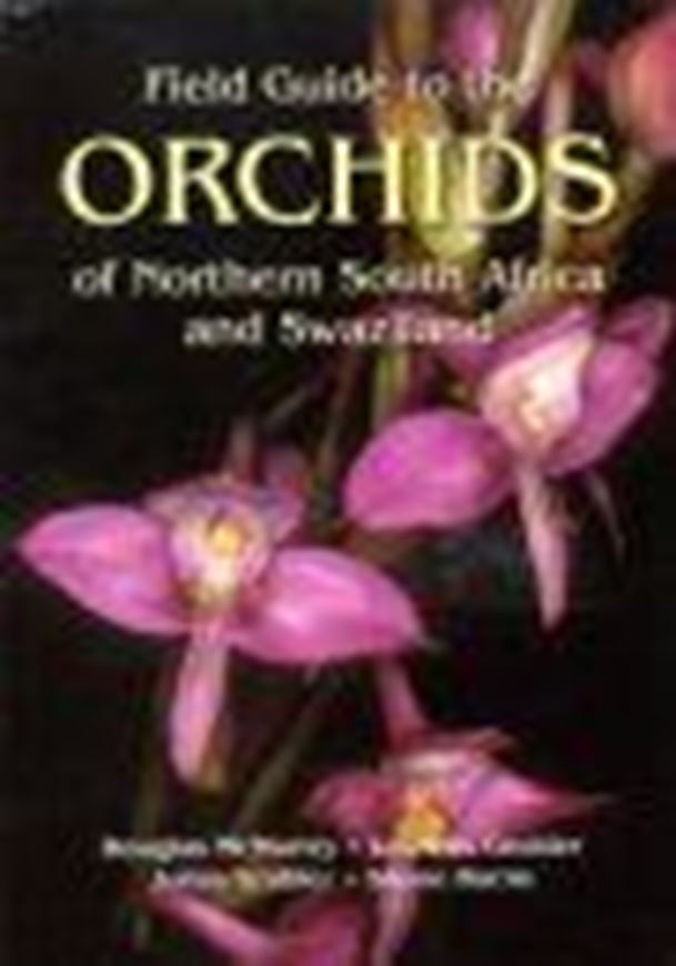 Field Guide to the Orchids of Northern South Africa and Swaziland. 2008. Over 1300 col. photogr. VIII, 482 p. gr8vo. Paper bd.
