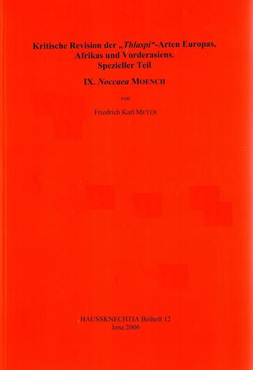 Kritische Revision der "Thlaspi"-Arten Europas, Afrikas und Vorderasiens. Spezieller Teil. IX: Noccaea Moench. 2006. (Haussknechtia, Beiheft 12). 110 pls. 343 p. gr8vo. Paper bd.
