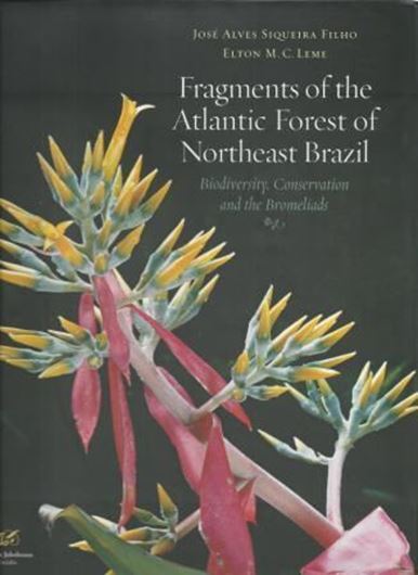 Fragments of the Atlantic Forest of Northern Brazil. Biodiversity, Conservation and the Bromeliads. 2007. Many col. photographs. 415 p. Large4to. Hardcover.