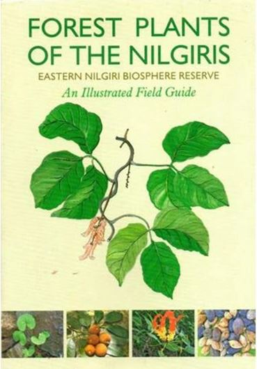 Forest Plants of Nilgiris - Eastern Nilgiri Biosphere Reserve. An illustrated field guide. 2019. illus, 410 p. Paper bd.