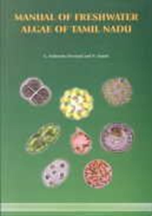  Manual of Freshwater Algae of Tamil Nadu. 2009. 22 coloured plates. VIII, 133 p. gr8vo. Hardcover. 
