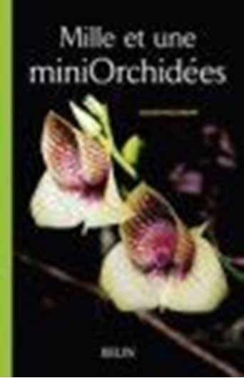  Mille et une mini Orchidées. 2008. 1217 photogr. & line - figures. 416 p. gr8vo. - Flexible cover.