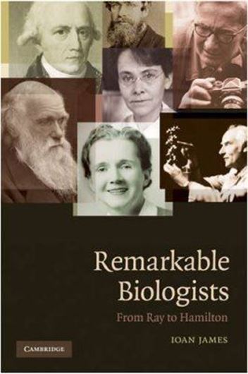 Remarkable Biologists. From Ray to Hamilton. 2009. b/w figs. XII, 184 p. gr8vo. Hardcover.