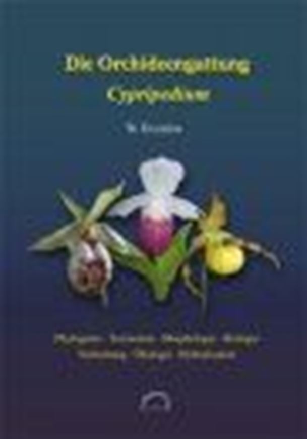 Die Orchideengattung CYPRIPEDIUM. 2009. 670 farbige Abbildungen. Arealkarten. 384 S. gr8vo. Hardcover.