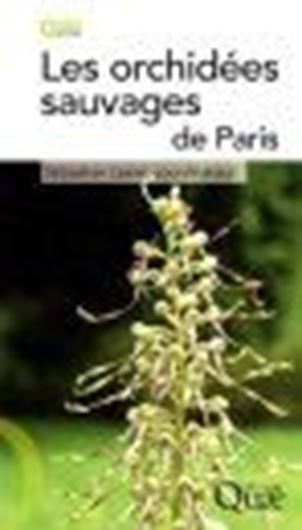 Les orchidées sauvages de Paris. 2009. illus. col. photogr. figs. 135 p. gr8vo. Broché.