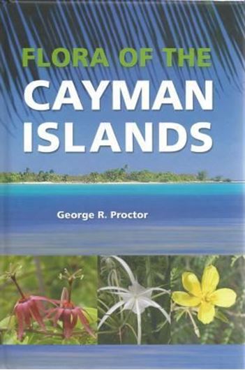  Flora of the Cayman Islands. 2nd rev. ed. 2010. 400 col. photogr. 250 line - figs. 880 p. gr8vo. Hardcover. 