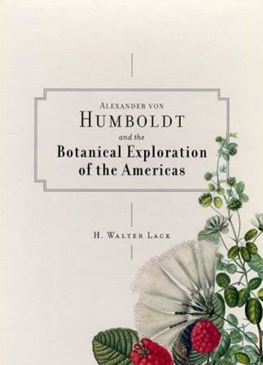  Alexander von Humboldt and the Botanical Exploration of the Americas. 2009. 150 col. plates. 278 p. 4to. Cloth. - In slip - case.
