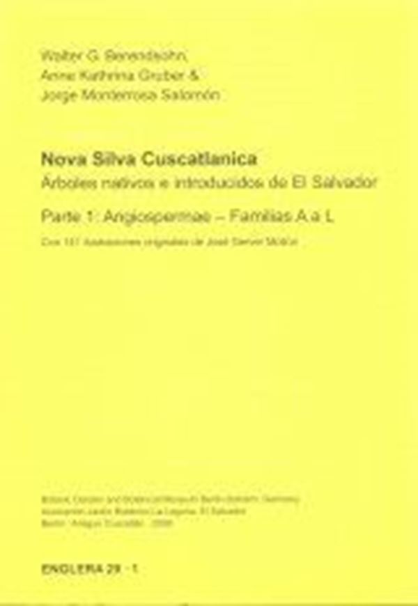 Nova Silva Cuscatlanica. Arboles nativos e introducidos de El Salvador. Parte 1: Angiospermae: Familias A a L. 2009. (Englera, 29:1). 141 pls. (=line - drawings). 438 p. Paper bd.