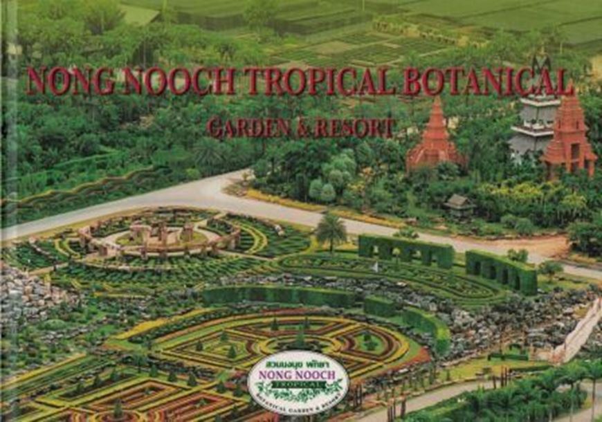  Nong Nooch Tropical Botanical Garden and Resort. 2007. many col. photogr. 231 p. gr8vo. Hardcover. - In English and Thai.