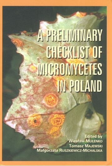   A preliminary checklist of micromycetes of Poland. 2009. (Biodiversity of Poland, 9). 752 p. gr8vo. Paper bd.