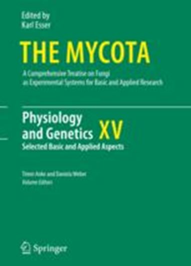 The Mycota. Volume 15: Anke,T. and D. Weber: Physiology and Genetics. Selected Basic and Applied Aspects. 2009. 145 (5 col.) figs. XXI, 410 p. 4to. Hardcover.
