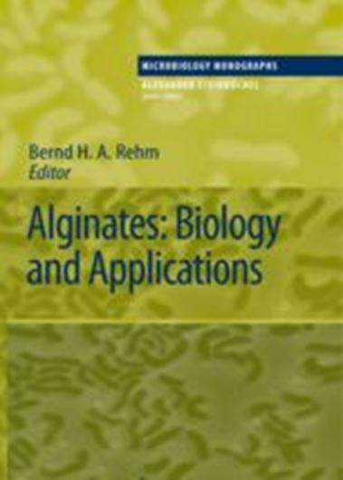 Alginates: Biology and Applications. 2009. (Microbiology Monographs, 13). 94 figs. VIII, 266 p. gr8vo. Hardcover.