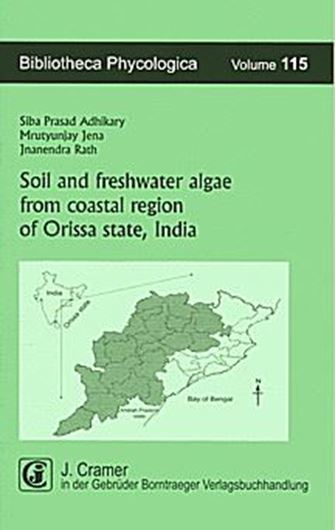  Volume 115: Adhikary, Siba Prasad, Mrutyunjay Jena and Janendra Rath: Soild and freshwater algae from coastal region of Orissa state, India. 2009. 36 pls. 4 tabs. 166 p. gr8vo. Paper bd. 