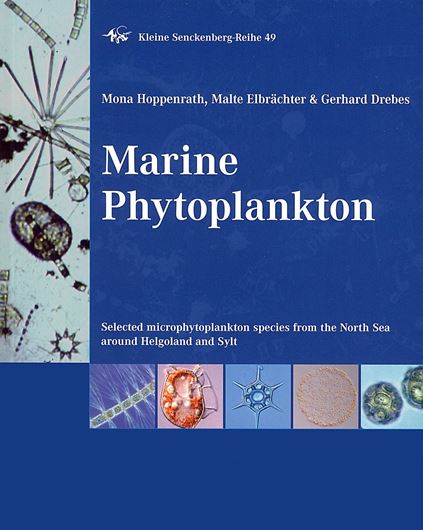 Marine Phytoplankton. Selected microphytoplankton from the North Sea around Helgoland and Sylt. 2009. (Reprint 2019). (Kleine Senckenberg - Reihe, 49). 87 pls. 264 p. Paper bd.