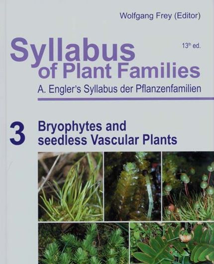 Ed. by W. Frey. Volume 3: Bryophytes. and Seedless Vascular Plants. 2009. 72 figs. 1 tab. X, 419 p. gr8vo. Hardcover.