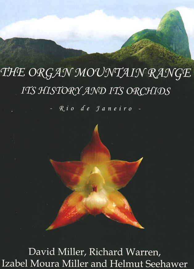 The Organ Mountain Range, Its History and Its Orchids. 2009. 315 col. photographs. 228 water colours. 541 p. 4to. Hardcover.
