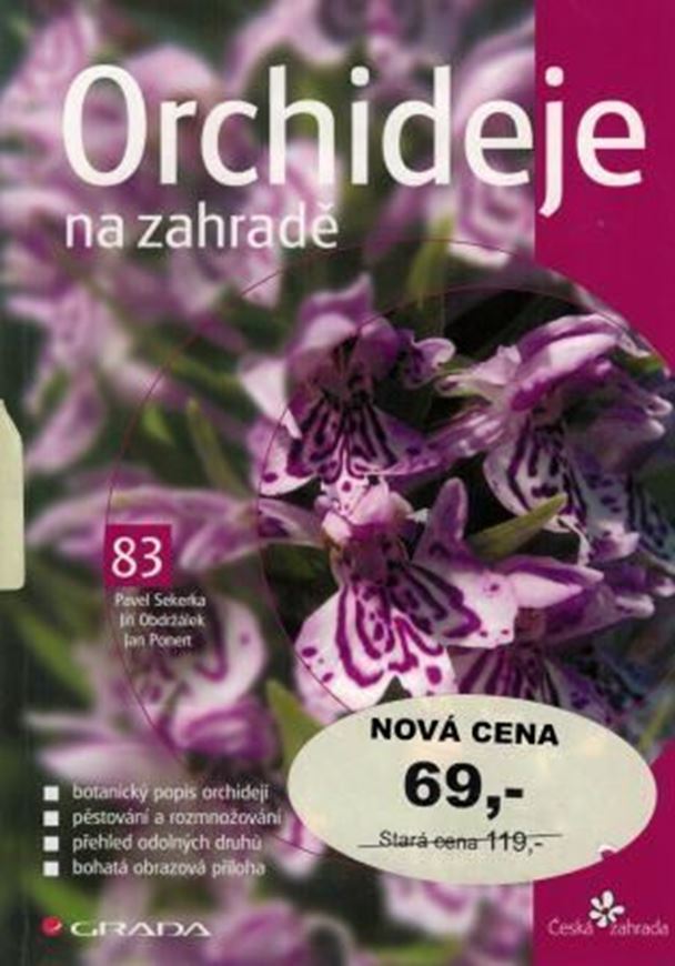 Orchideje na zahrade. 2006. (Ceska zahrada, 83). col. photogr. illus. 100 p. gr8vo. Paper bd. In Czech, with Latin nomenclature.