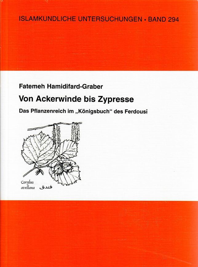 Von Ackerwinde bis Zypresse. Das Pflanzenreich im 'Königsbuch' des Ferdousi. 2009. (Islamkundliche Untersuchungen, 294). 149 S. gr8vo. Broschiert.