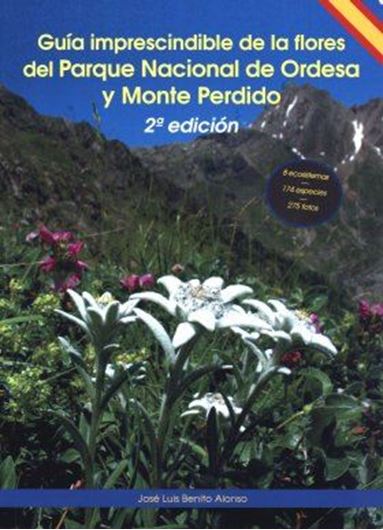 Guia imprescindible de las flores del Parque Nacional de Ordes y Monte Perdido. 2009. Many col. photogr. 94 p. gr8vo. Paper bd. - In Spanish, with Latin nomenclature and Latin species index.
