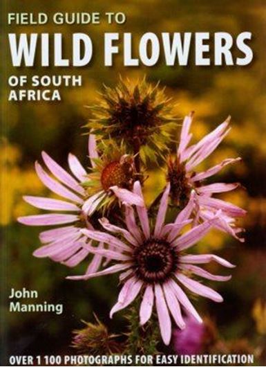 Field Guide to Wild Flowers of South Africa. 2009. 1200 col. photogr. distr. maps. 488 p. gr8vo. Paper bd.