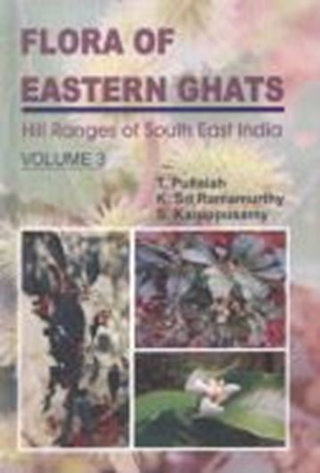 Flora of Eastern Ghats. Hill Ranges of South East India. Vol. 3: Rosaceae - Asteraceae. 2007. 4 col.pls. VIII, 332 p. gr8vo. Hardcover.