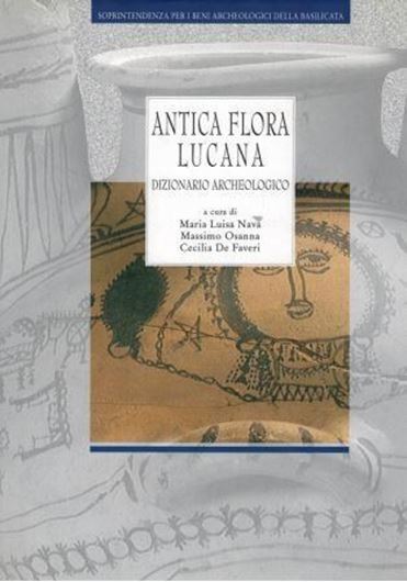  Antica flora lucana. Repertorio Storico-Archeologico. 2007 32 col. pls. ca 200 b/w figures. 314 p. 4to. Hardcover. -In Italian, with Latin nomenclature.
