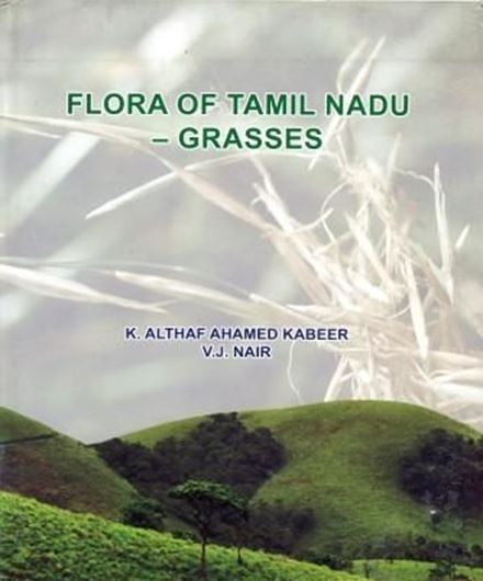 Flora of Tamil Nadu - Grasses. 2009. (Flora of India. Series 2: State Flora). 101 col. photographs on 18 plates. 87 plates of line - figures. 3 maps.  XXII, 525 p. gr8vo. Hardcover.