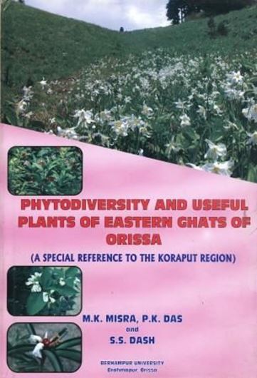  Phytodiversity and Useful Plants of Eastern Ghats of Orissa: A Special Reference to the Koraput Region. 2009. figs. tabs. pls. X, 394 p. gr8vo. Hardcover. 