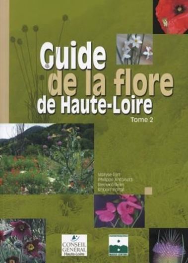 Guide de la flore de Haute - Loire. Volume 2. 2010. illus. 520 p. gr8vo. Paper bd.