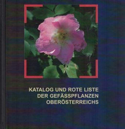 Katalog und Rote Liste der Gefäßpflanzen Oberösterreichs. 2009. (Stapfia, 91). 124 Farbabb. Tab. 324 S. gr8vo. Kartoniert.
