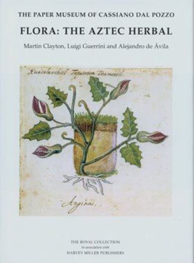 FLORA: The Aztec Herbal. 2009. (The Paper Mus. of Cassiano del Pozzo: A Catalogue Raisonné, Series B, Part VIII). 194 (184 col.) illustrations. 254 p. Hardcover.