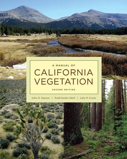 Manual of California Vegetation. 2nd ed. 2009. maps. illus. XI, 1300 p. gr8vo. Hardcover.