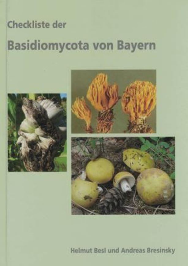 Checkliste der Basidiomycota von Bayern (Agaricomycotina, Urediniomycotina, Ustilaginomycotina). 2009. (Regensburger Mykologische Schriften, Band 16). 877 S. gr8vo. Hardcover.